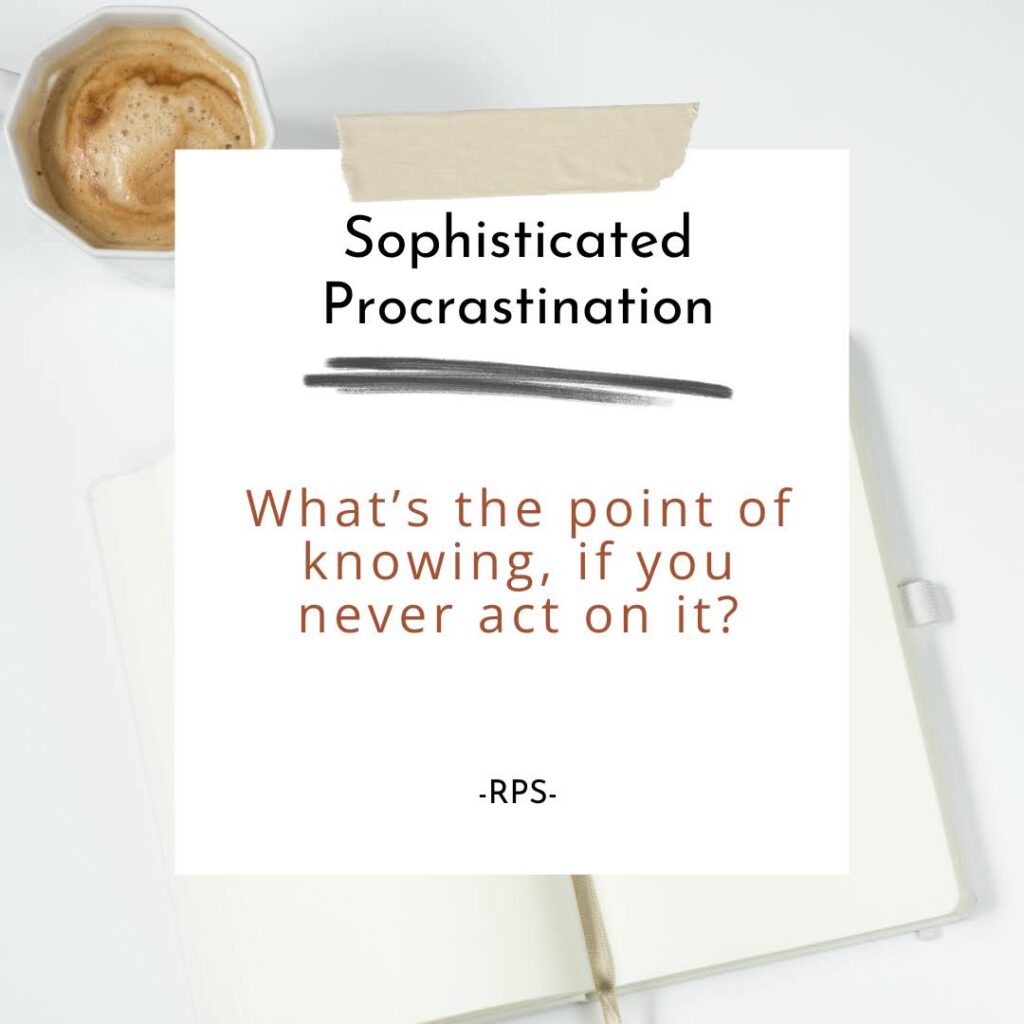 Sophisticated procrastination