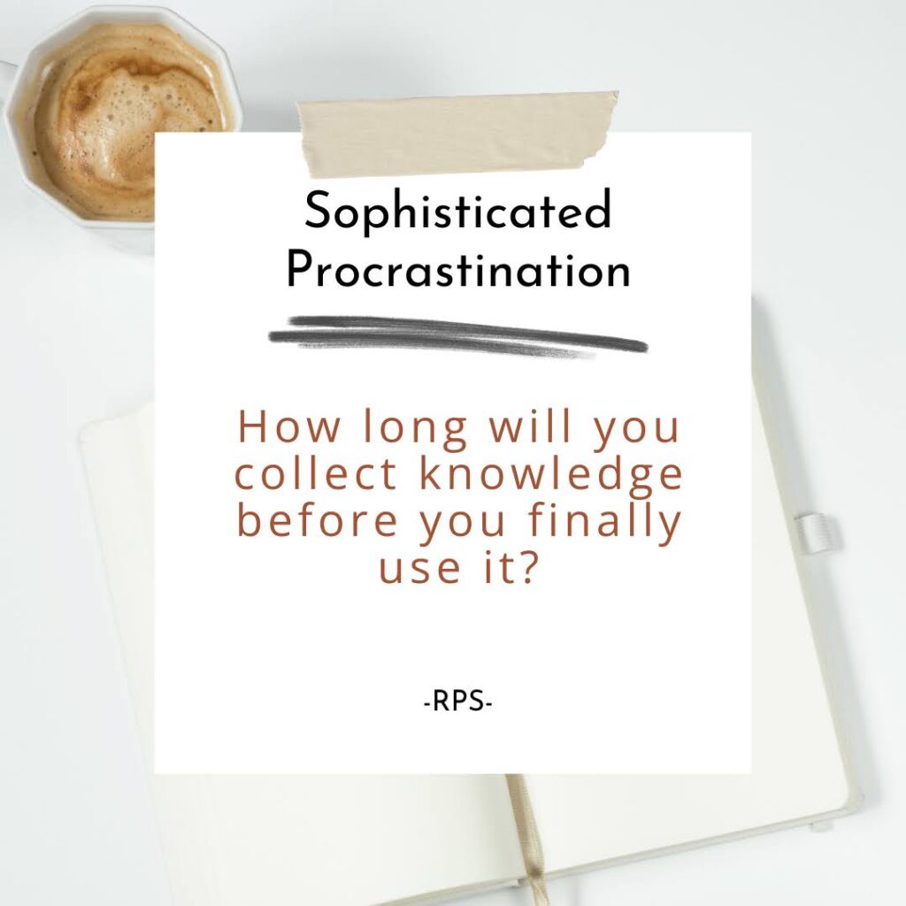 Sophisticated procrastination