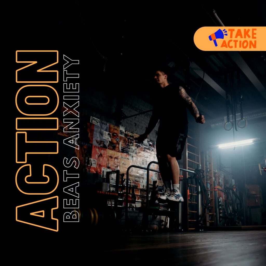 Action beats anxiety